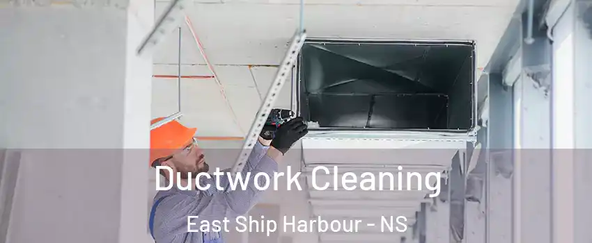  Ductwork Cleaning East Ship Harbour - NS