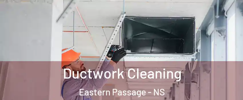  Ductwork Cleaning Eastern Passage - NS