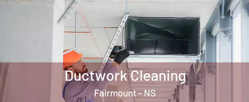  Ductwork Cleaning Fairmount - NS