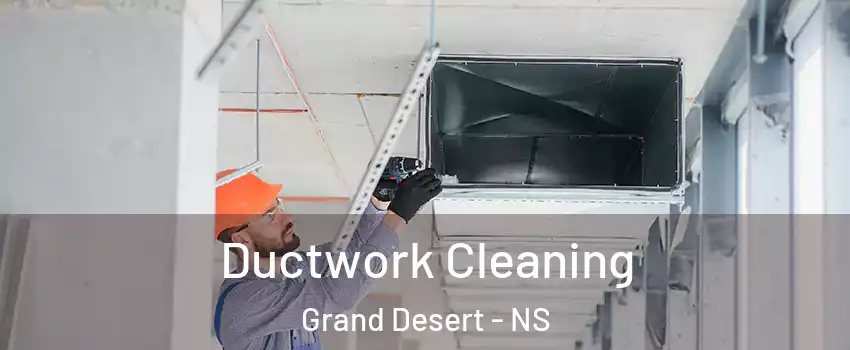 Ductwork Cleaning Grand Desert - NS