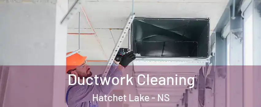  Ductwork Cleaning Hatchet Lake - NS