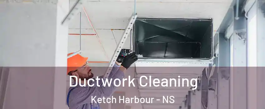  Ductwork Cleaning Ketch Harbour - NS