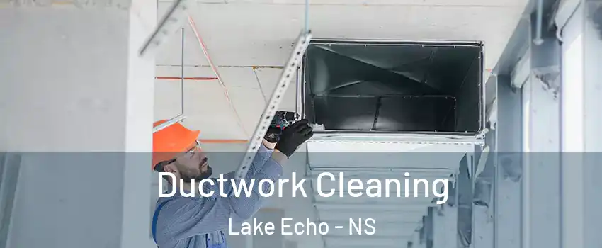  Ductwork Cleaning Lake Echo - NS