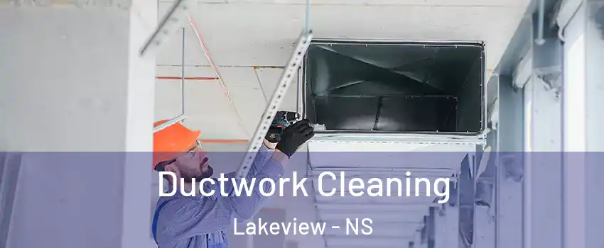  Ductwork Cleaning Lakeview - NS