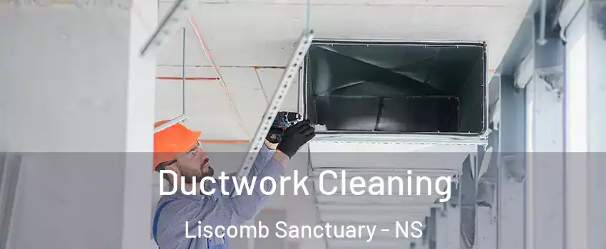  Ductwork Cleaning Liscomb Sanctuary - NS