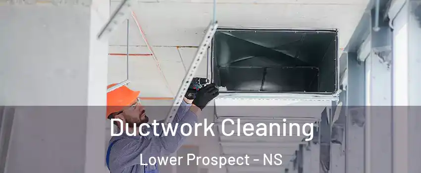  Ductwork Cleaning Lower Prospect - NS