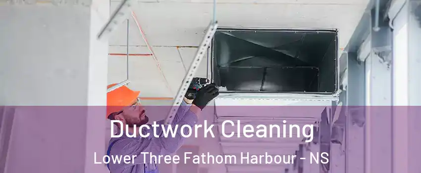  Ductwork Cleaning Lower Three Fathom Harbour - NS