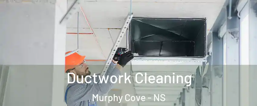 Ductwork Cleaning Murphy Cove - NS