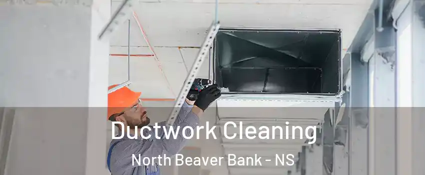  Ductwork Cleaning North Beaver Bank - NS