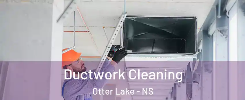  Ductwork Cleaning Otter Lake - NS