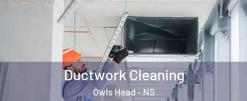  Ductwork Cleaning Owls Head - NS
