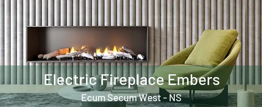  Electric Fireplace Embers Ecum Secum West - NS