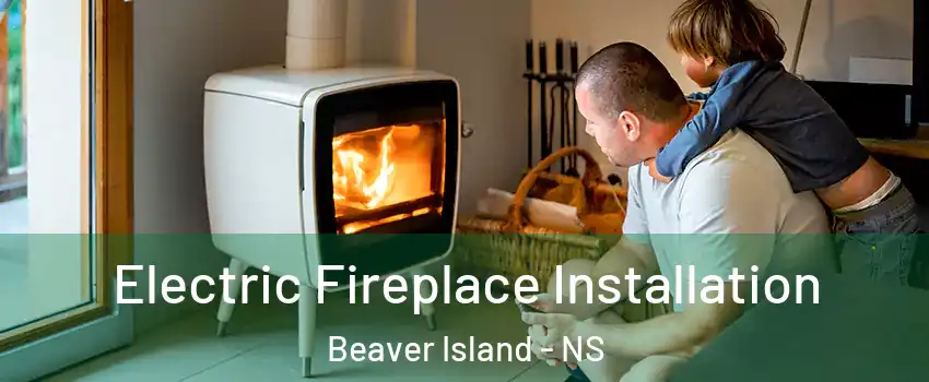  Electric Fireplace Installation Beaver Island - NS