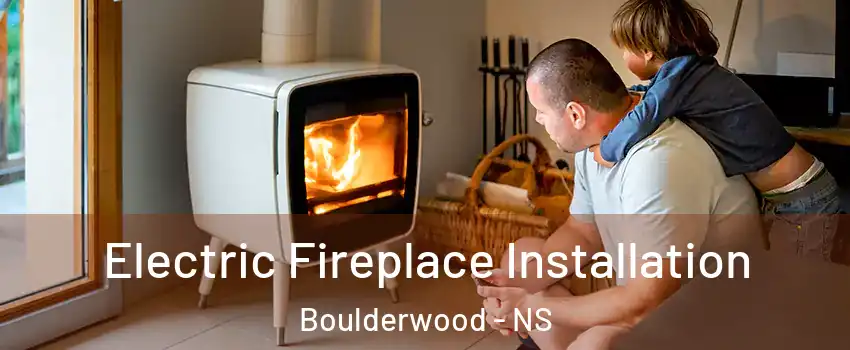  Electric Fireplace Installation Boulderwood - NS