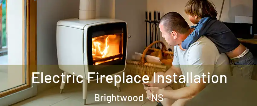  Electric Fireplace Installation Brightwood - NS