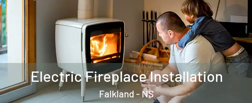  Electric Fireplace Installation Falkland - NS