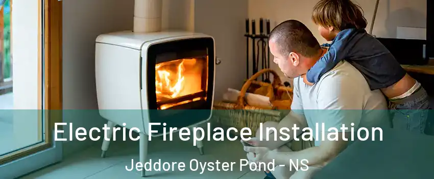  Electric Fireplace Installation Jeddore Oyster Pond - NS
