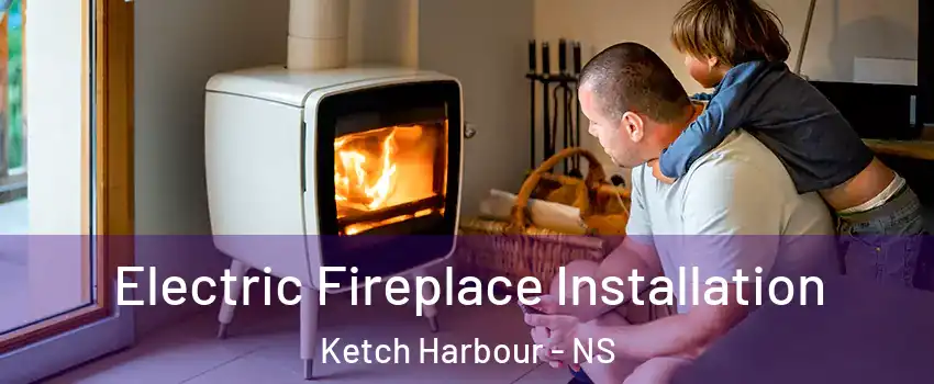  Electric Fireplace Installation Ketch Harbour - NS