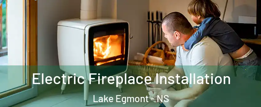  Electric Fireplace Installation Lake Egmont - NS