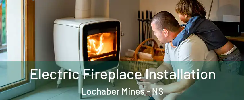  Electric Fireplace Installation Lochaber Mines - NS