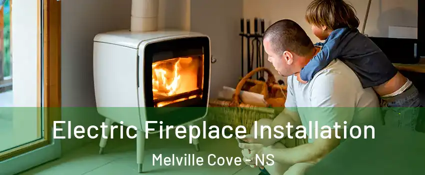  Electric Fireplace Installation Melville Cove - NS