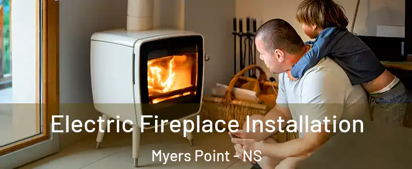  Electric Fireplace Installation Myers Point - NS