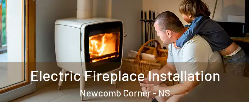  Electric Fireplace Installation Newcomb Corner - NS