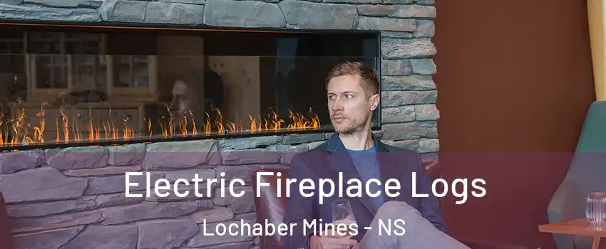 Electric Fireplace Logs Lochaber Mines - NS