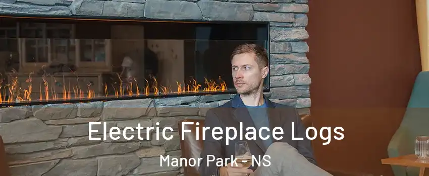  Electric Fireplace Logs Manor Park - NS