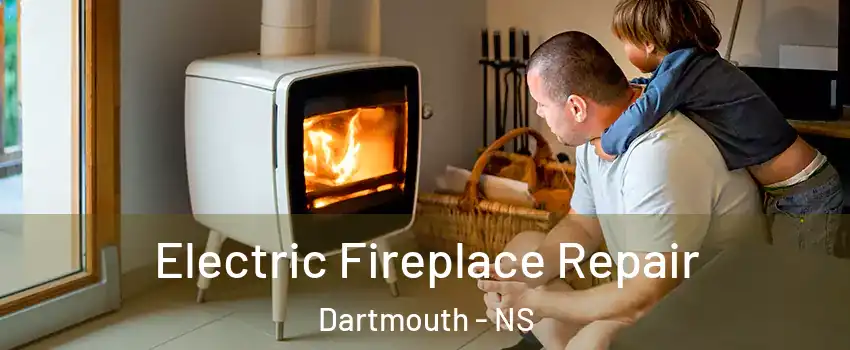  Electric Fireplace Repair Dartmouth - NS