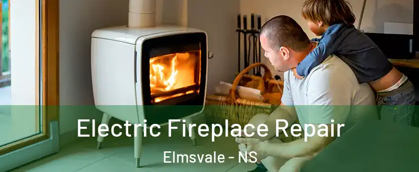  Electric Fireplace Repair Elmsvale - NS