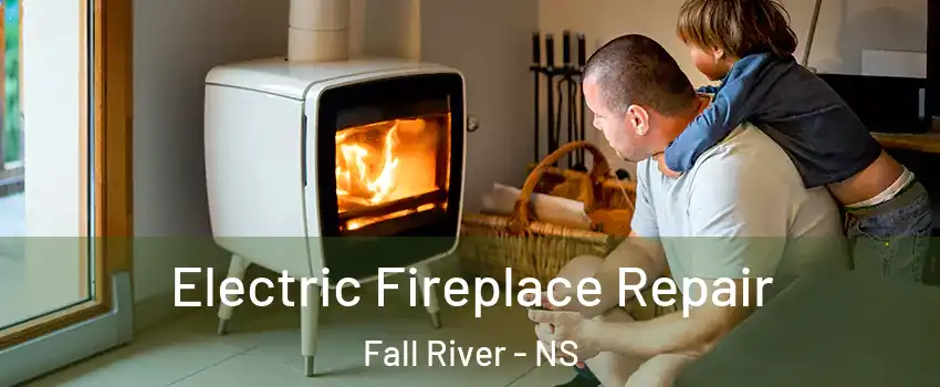  Electric Fireplace Repair Fall River - NS