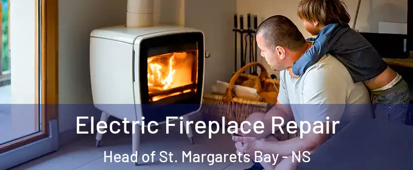  Electric Fireplace Repair Head of St. Margarets Bay - NS