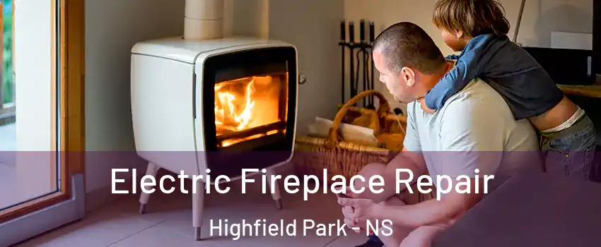  Electric Fireplace Repair Highfield Park - NS