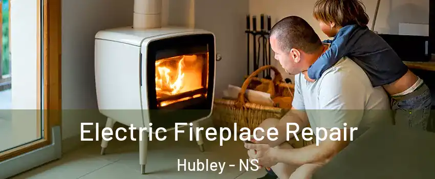  Electric Fireplace Repair Hubley - NS