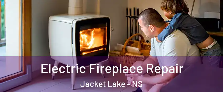  Electric Fireplace Repair Jacket Lake - NS