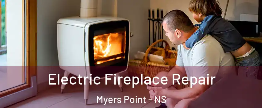  Electric Fireplace Repair Myers Point - NS