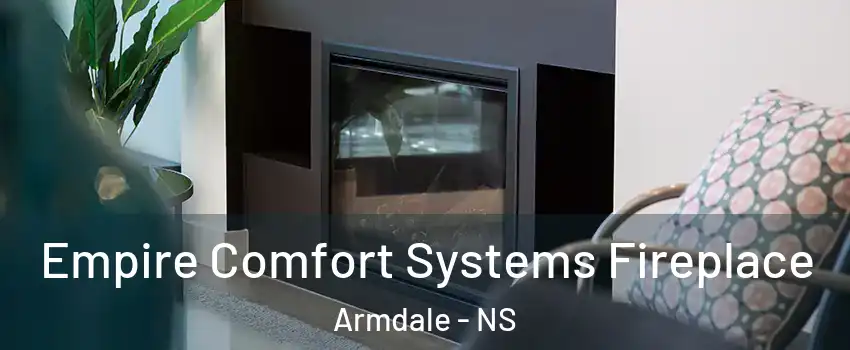  Empire Comfort Systems Fireplace Armdale - NS