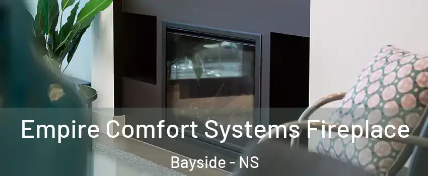  Empire Comfort Systems Fireplace Bayside - NS