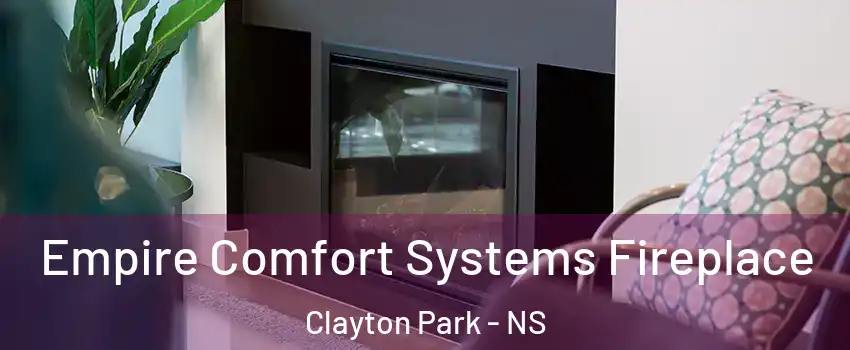  Empire Comfort Systems Fireplace Clayton Park - NS