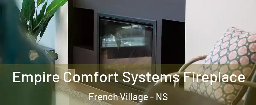  Empire Comfort Systems Fireplace French Village - NS