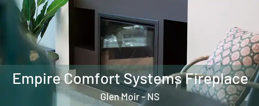  Empire Comfort Systems Fireplace Glen Moir - NS