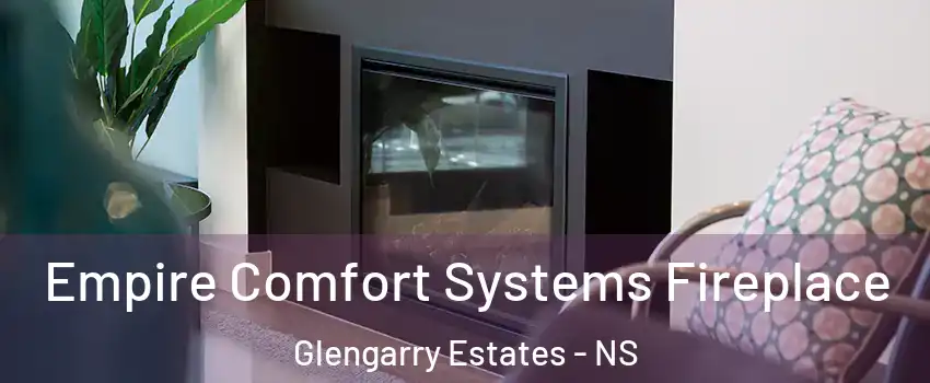  Empire Comfort Systems Fireplace Glengarry Estates - NS