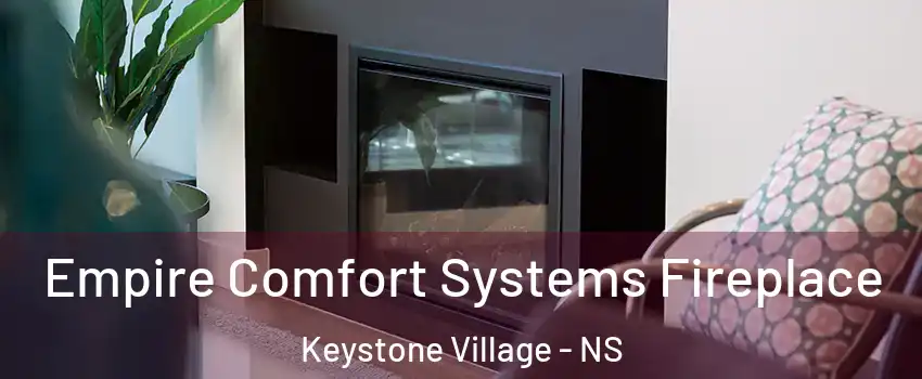  Empire Comfort Systems Fireplace Keystone Village - NS
