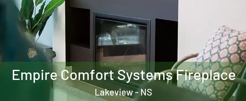  Empire Comfort Systems Fireplace Lakeview - NS
