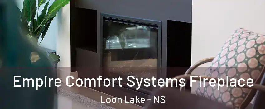  Empire Comfort Systems Fireplace Loon Lake - NS