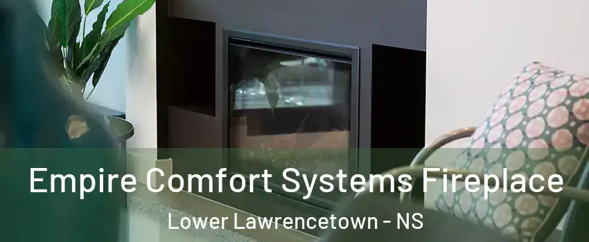  Empire Comfort Systems Fireplace Lower Lawrencetown - NS
