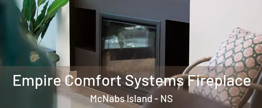  Empire Comfort Systems Fireplace McNabs Island - NS