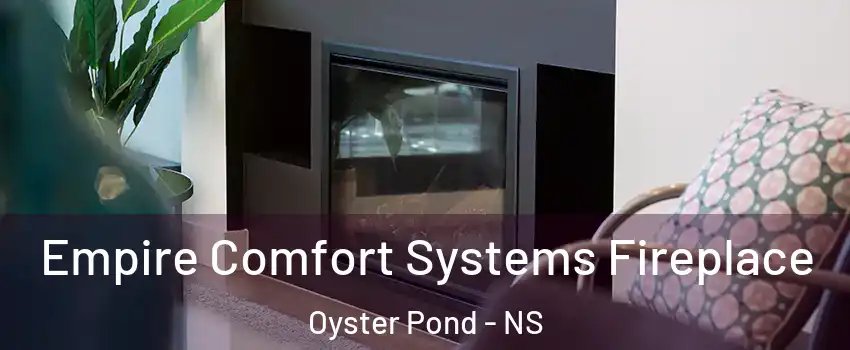  Empire Comfort Systems Fireplace Oyster Pond - NS