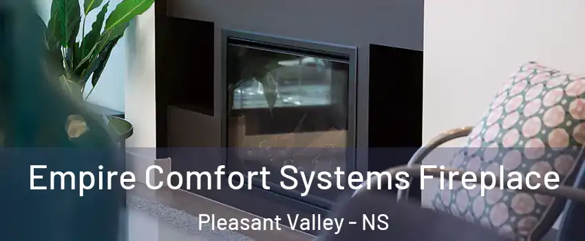  Empire Comfort Systems Fireplace Pleasant Valley - NS